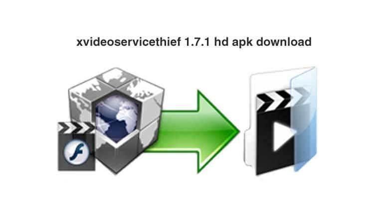How to download Xvideoservicethief 1.7.1 HD APK for Android?