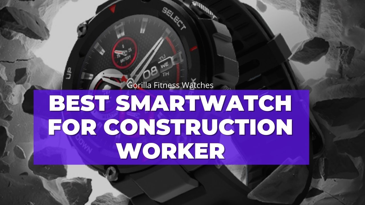 5 Best Rugged Smartwatch for Construction Workers - Purchase Guide
