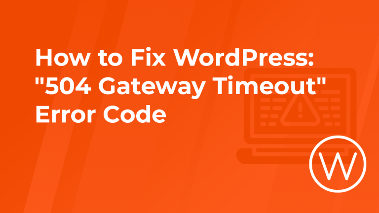 How to Fix 504 Gateway Timeout on WordPress