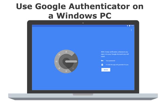 How to use Google Authenticator on a Windows PC?